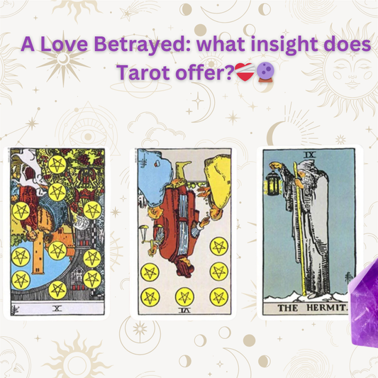 A Love Betrayed: what insight does Tarot offer?❤️‍🩹🔮
