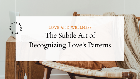 The Subtle Art of Recognizing Love's Patterns