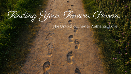 Finding Your Forever Person: The Untold Journey to Authentic Love